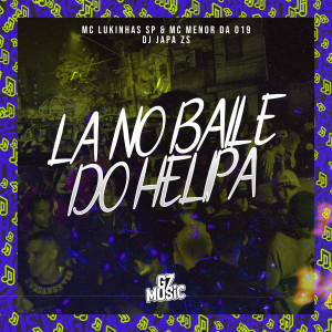 收聽DJ JAPA DA ZS的La no Baile do Helipa (Explicit)歌詞歌曲