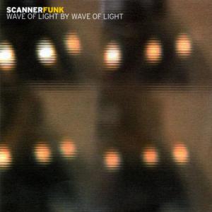 อัลบัม Wave Of Light By Wave Of Light ศิลปิน Scannerfunk