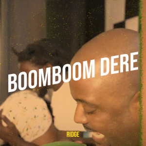 Listen to Boomboom Dere song with lyrics from Ridge