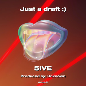 5ive的专辑Just a draft (Explicit)