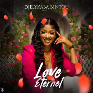 ดาวน์โหลดและฟังเพลง Love éternel พร้อมเนื้อเพลงจาก Djelykaba Bintou