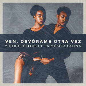 Grupo Merenguisimo的專輯Ven, Devórame Otra Vez y Otros Éxitos de la Música Latina