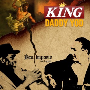 Listen to Peu importe (Unplugged) song with lyrics from King Daddy Yod