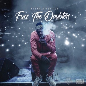 Kiing Shooter的專輯Fucc the Doubters (Explicit)