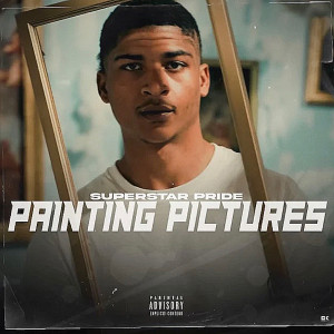 Superstar Pride的專輯PAINTING PICTURES (Explicit)