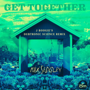 Album Get Together (J Boogie's Dubtronic Science Remix) from Max Sedgley