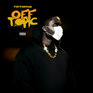 Album Off Topic (Explicit) oleh TipTop HB