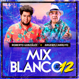 Album Mix Blanco #12: Te Quiero / Otra Vez Me Enamore / Apretaito oleh Argenis Carruyo