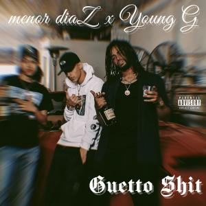 ดาวน์โหลดและฟังเพลง Guetto Shit (feat. Young G) (Explicit) พร้อมเนื้อเพลงจาก menor diaZ