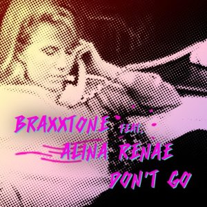 Listen to Don't Go (feat. Alina Renae) song with lyrics from Braxxtone