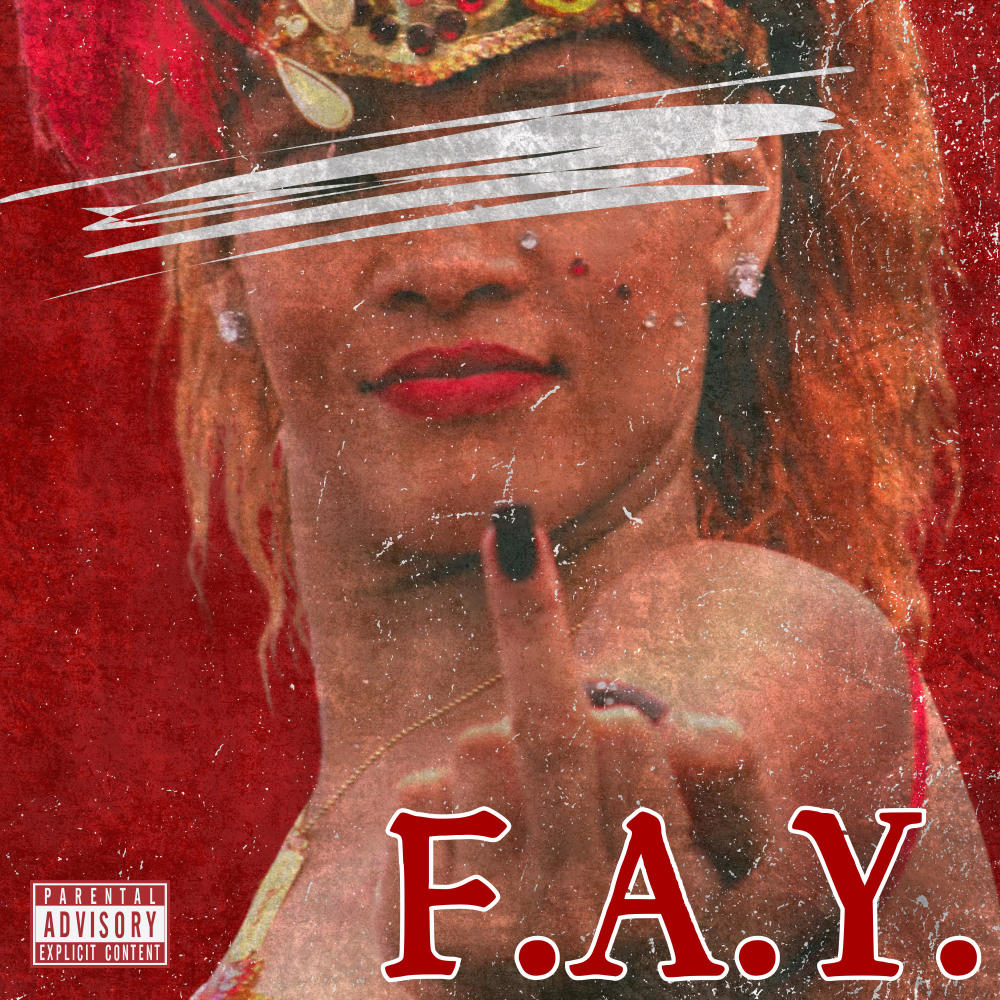 F.A.Y. (FUCK ALL YALL) (Explicit)