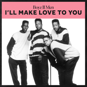 I'll Make Love To You dari Boyz II Men