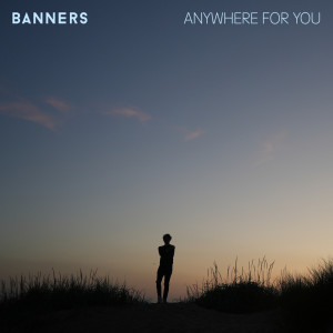 Anywhere for You dari Banners