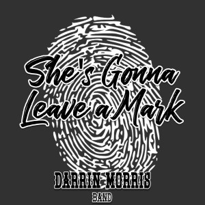 Darrin Morris Band的專輯She’s Gonna Leave a Mark