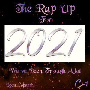 Listen to We’ve Been Through a Lot the Rap up for 2021 song with lyrics from Leon Cobarris