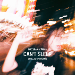 Max Lean的專輯Can't Sleep (Jewelz & Sparks Mix)
