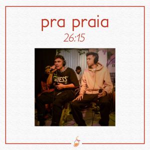 ดาวน์โหลดและฟังเพลง Pra Praia (Ao Vivo no Estúdio MangoLab) พร้อมเนื้อเพลงจาก 26:15