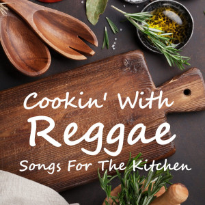 Various Artists的專輯Cookin' With Reggae: Songs For The Kitchen