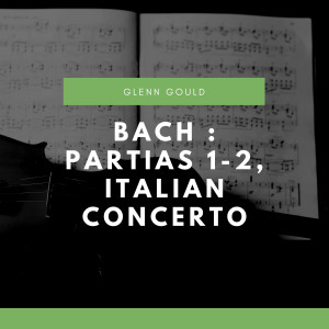 Bach : Partias 1-2, Italian Concerto