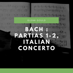 Glenn Gould的專輯Bach : Partias 1-2, Italian Concerto