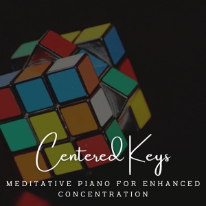 Centered Keys: Meditative Piano for Enhanced Concentration