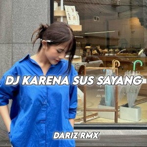 Listen to KARNA SUS SAYANG (Explicit) song with lyrics from Dariz RMX