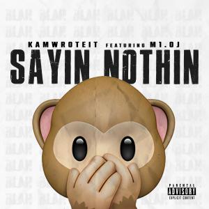 อัลบัม Sayin Nothin (feat. M1.OJ) (Explicit) ศิลปิน M1.Oj