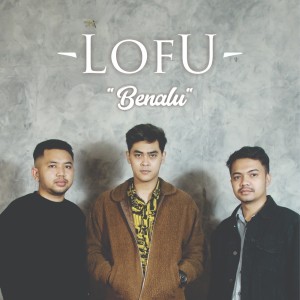 ดาวน์โหลดและฟังเพลง Benalu พร้อมเนื้อเพลงจาก LOFU