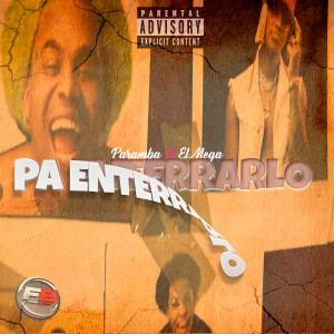 ดาวน์โหลดและฟังเพลง Pa Enterrarlo (Explicit) พร้อมเนื้อเพลงจาก Paramba