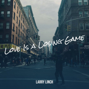 Album Love Is a Losing Game from Larry Linch
