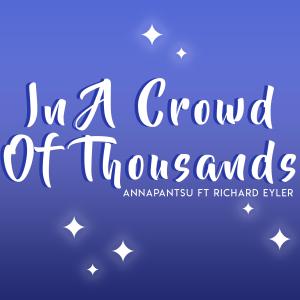 ดาวน์โหลดและฟังเพลง In a Crowd of Thousands (feat. Richard Eyler) พร้อมเนื้อเพลงจาก Annapantsu