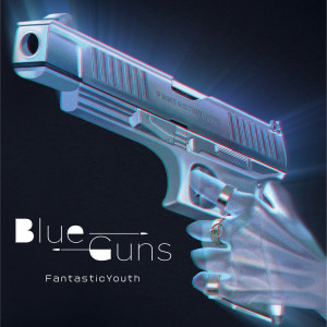 FantasticYouth的專輯BlueGuns