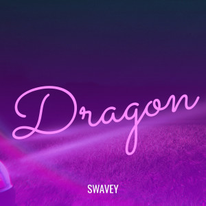 Dengarkan lagu Dragon (Explicit) nyanyian Swavey dengan lirik