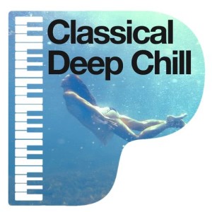 อัลบัม Classical Deep Chill ศิลปิน Chill Out Music Academy