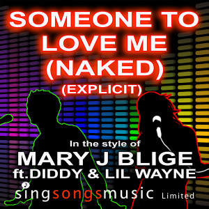 收聽2010s Karaoke Band的Someone To Love Me (Naked) (In the style of Mary J Blige ft. Diddy & Lil Wayne) (Explicit)歌詞歌曲