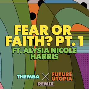 Fear or Faith? Pt. 1 (Themba x Future Utopia Remix) dari Future Utopia