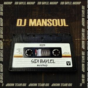 Listen to Sidi BAYLEL Mashup song with lyrics from DJ Mansoul