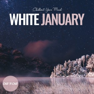 อัลบัม White January: Chillout Your Mind ศิลปิน Chill N Chill