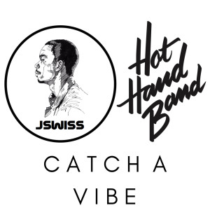 Hot Hand Band的專輯Catch A Vibe Ft. JSWISS