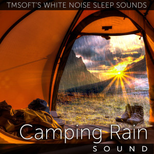 ดาวน์โหลดและฟังเพลง Camping Rain Sound พร้อมเนื้อเพลงจาก Tmsoft's White Noise Sleep Sounds