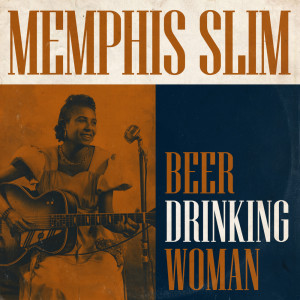Memphis Slim and Willie Dixon的專輯Beer Drinking Woman