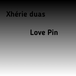 Xhérie Duas的專輯Love Pin