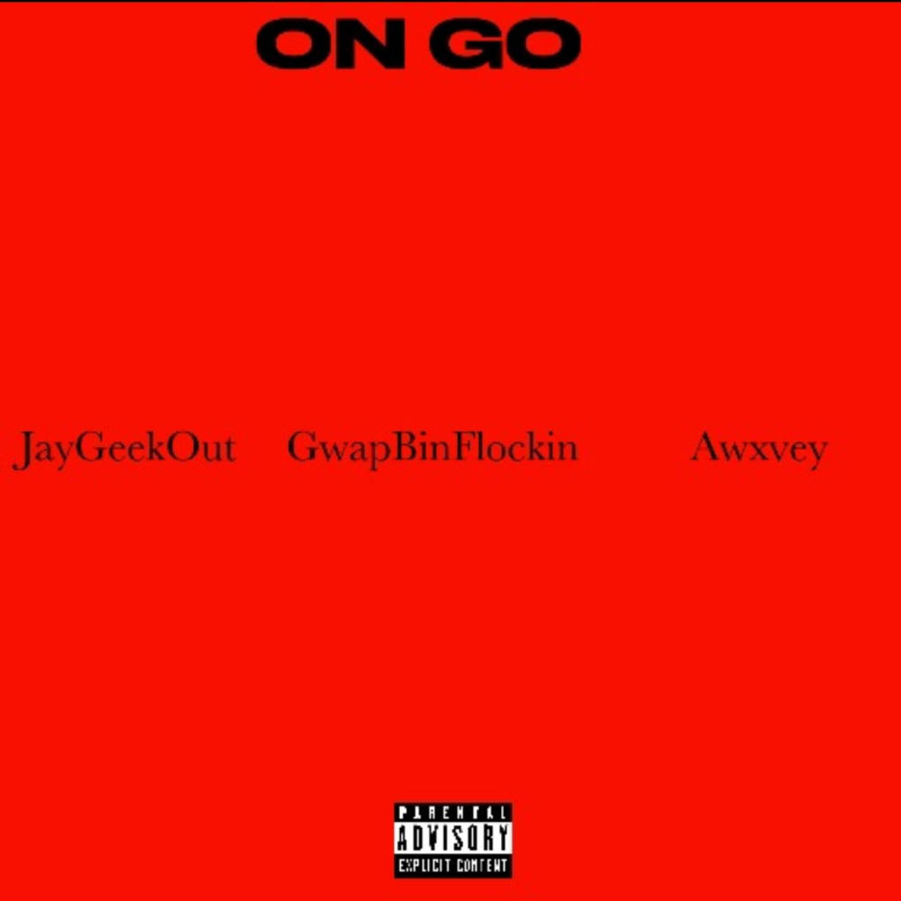 ON GO (feat. JayGeekout & GwapBinFlockin) (Explicit)
