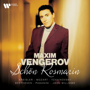 Maxim Vengerov的專輯Schön Rösmarin - Kreisler, Mozart, Tchaikovsky, Beethoven, Paganini, John Williams