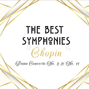 The Best Symphonies, Chopin - Piano Concerto No. 2 & No. 11