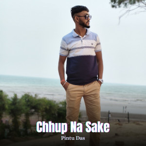 ดาวน์โหลดและฟังเพลง Chhup Na Sake พร้อมเนื้อเพลงจาก Pintu Das