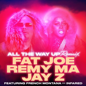Fat Joe的專輯All The Way Up (Remix) (feat. French Montana & Infared) - Single