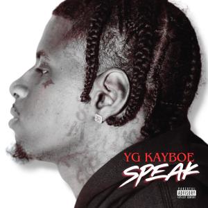 收聽YG Kayboe的Speak (Explicit)歌詞歌曲