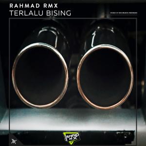 Terlalu Bising dari Rahmad RMX