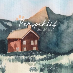 收聽Afit Aditya的Perspektif歌詞歌曲